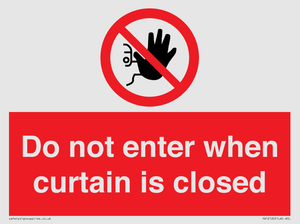 Do not enter when curtain is closed